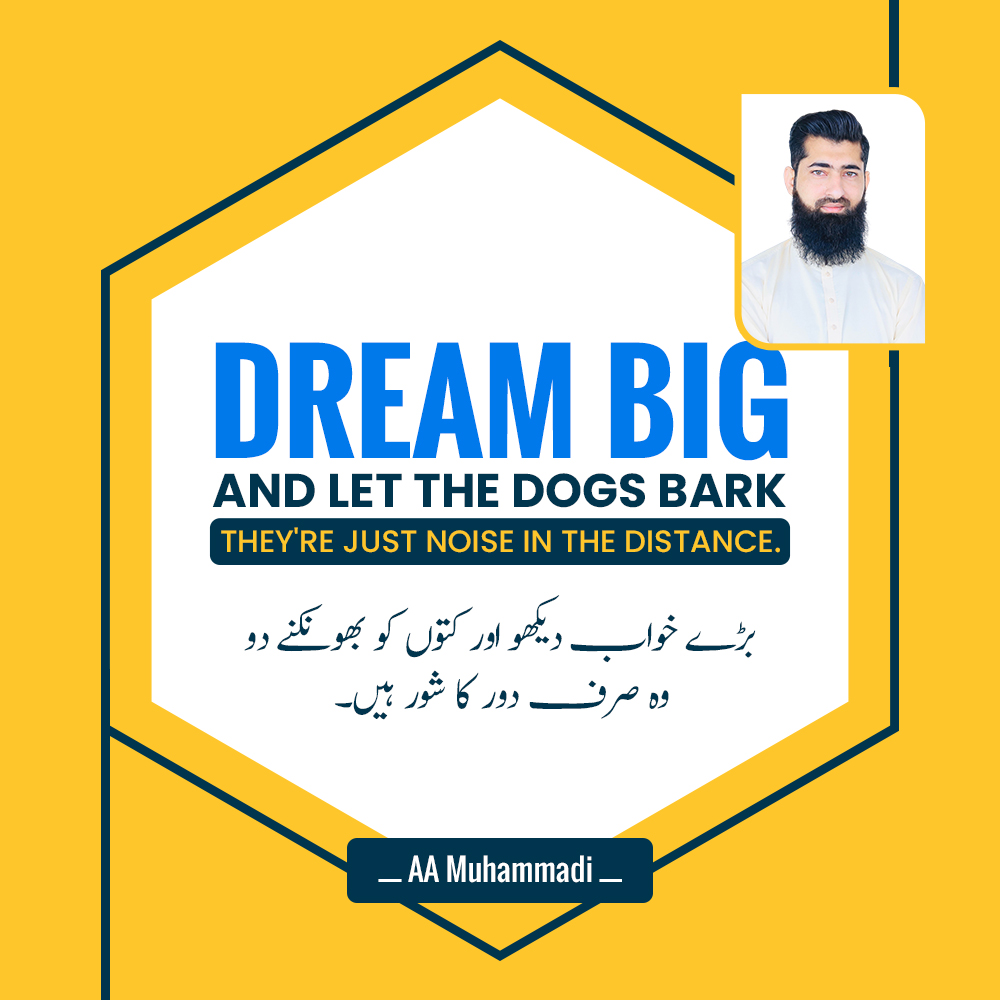 Dream big and let the dogs bark—they're just noise in the distance.